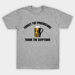 Forget The Phoenicians Thank The Egytians T-Shirt